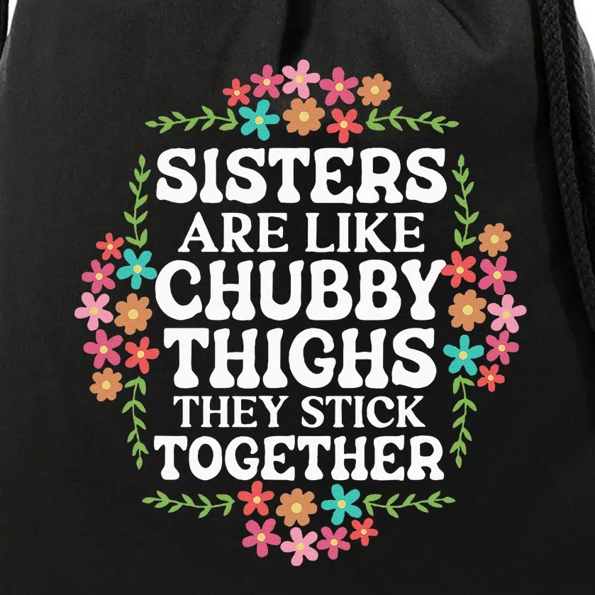 Sisters Are Like Chubby Thighs They Stick Together Quote Drawstring Bag