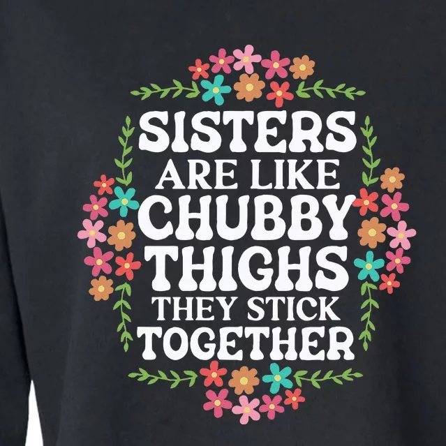 Sisters Are Like Chubby Thighs They Stick Together Quote Cropped Pullover Crew