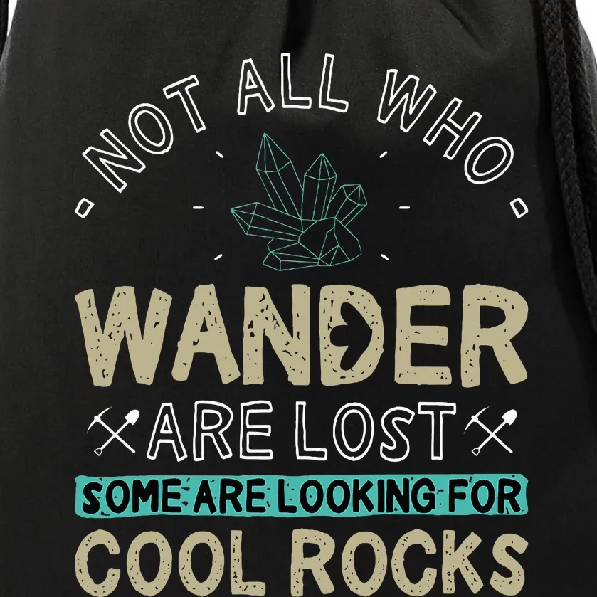 Some Are Looking For Cool Rocks Geologist Geode Hunter Drawstring Bag