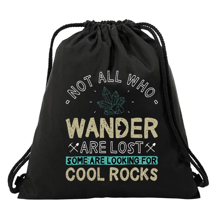 Some Are Looking For Cool Rocks Geologist Geode Hunter Drawstring Bag