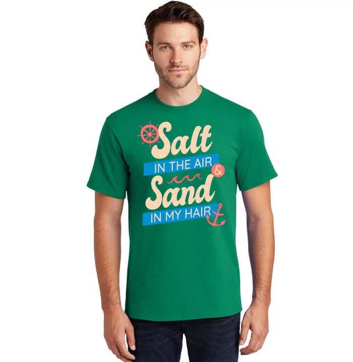 Salt In The Air And Sand In My Hair Tall T-Shirt