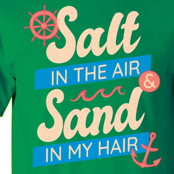 Salt In The Air And Sand In My Hair Tall T-Shirt