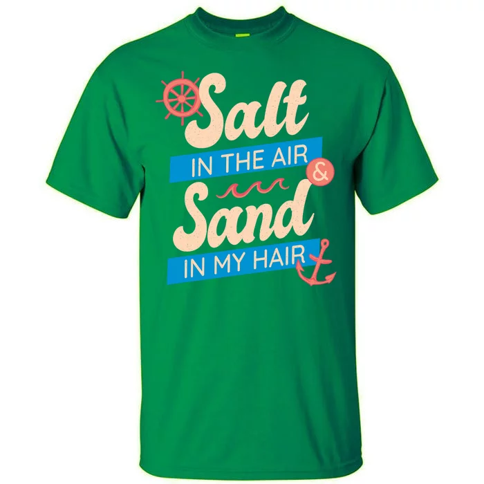 Salt In The Air And Sand In My Hair Tall T-Shirt