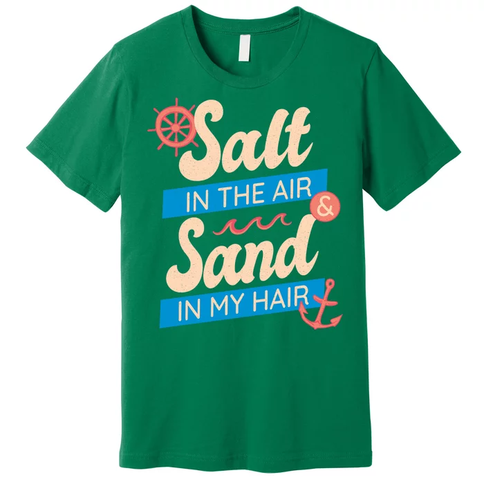 Salt In The Air And Sand In My Hair Premium T-Shirt