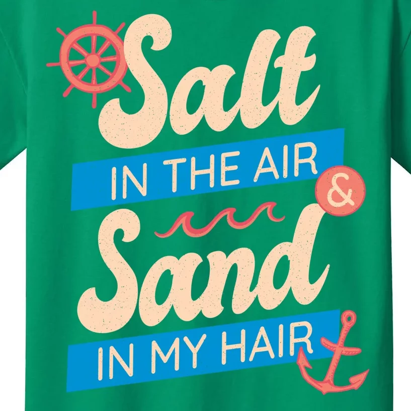 Salt In The Air And Sand In My Hair Kids T-Shirt