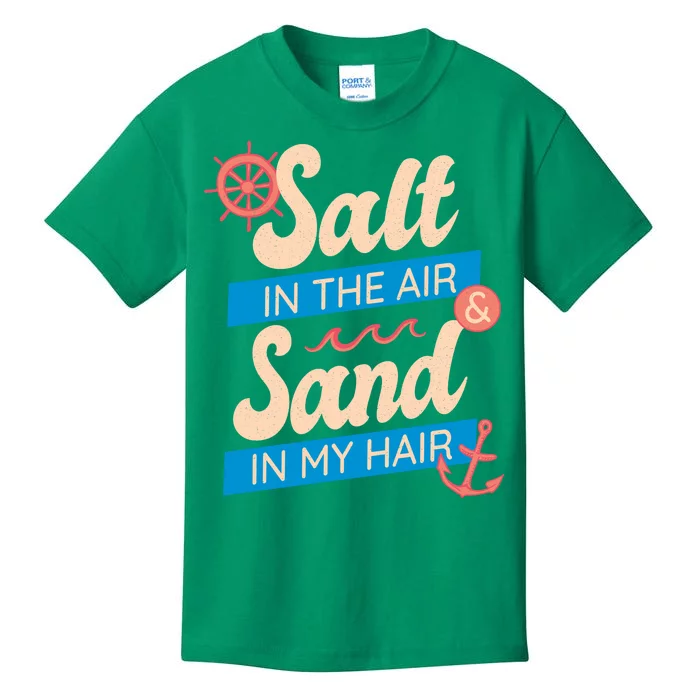 Salt In The Air And Sand In My Hair Kids T-Shirt