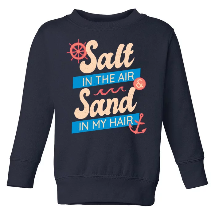 Salt In The Air And Sand In My Hair Toddler Sweatshirt