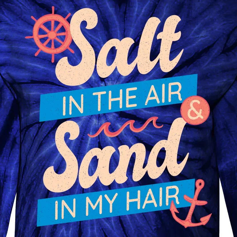 Salt In The Air And Sand In My Hair Tie-Dye Long Sleeve Shirt