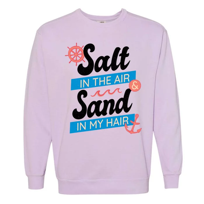 Salt In The Air And Sand In My Hair Garment-Dyed Sweatshirt