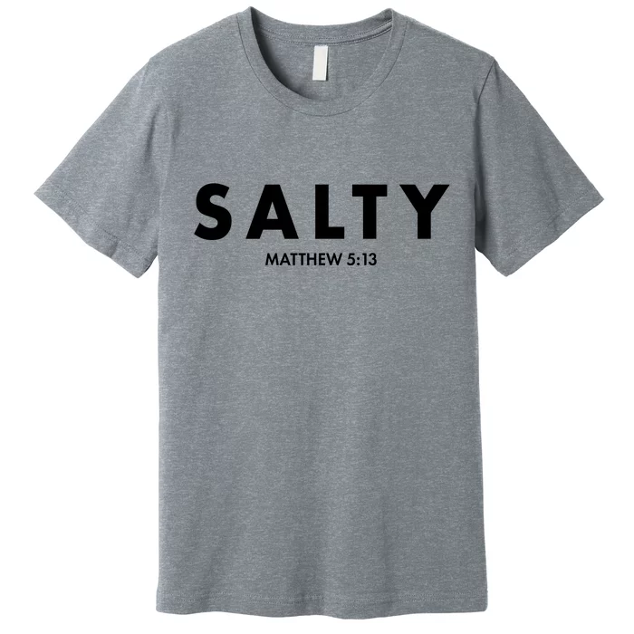 Salty Matttew 5:13 Premium T-Shirt