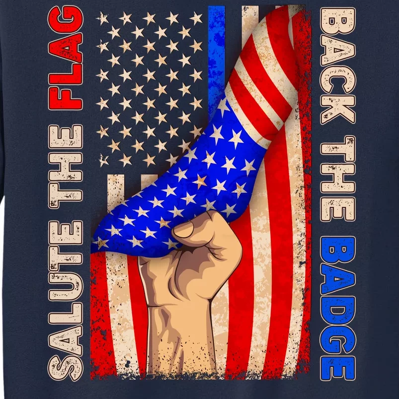 Salute The Flag Back The Badge American Thin Blue Line Tall Sweatshirt