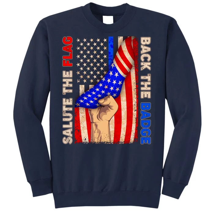 Salute The Flag Back The Badge American Thin Blue Line Tall Sweatshirt