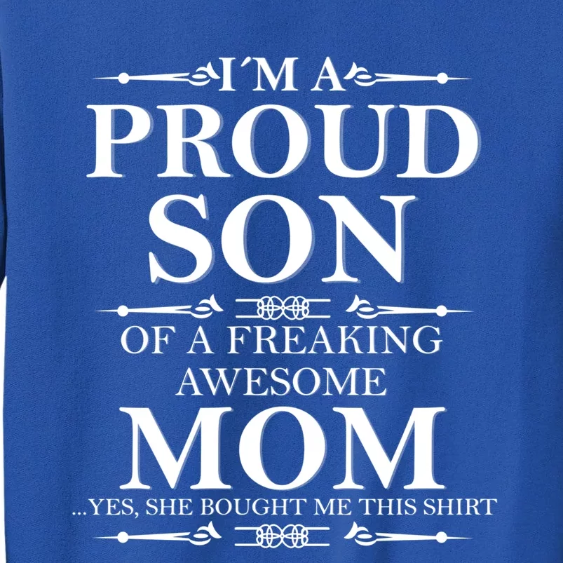 Son And Mom Gift I'm A Proud Son Of A Freaking Awesome Mom Cool Gift Sweatshirt