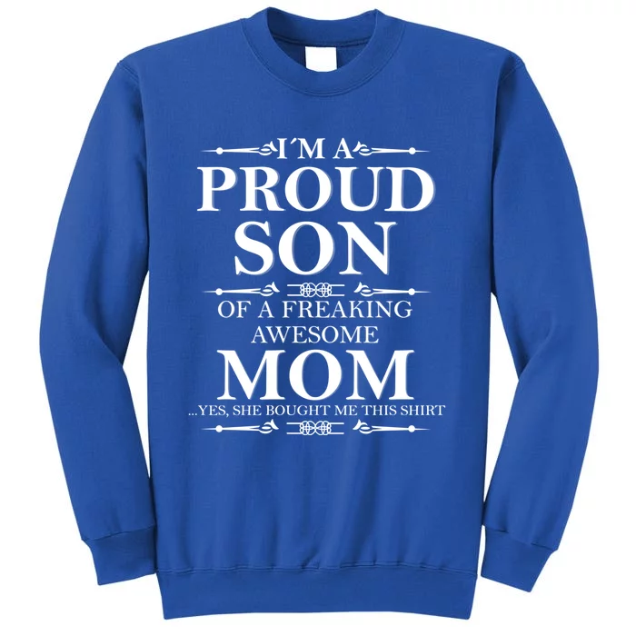 Son And Mom Gift I'm A Proud Son Of A Freaking Awesome Mom Cool Gift Sweatshirt