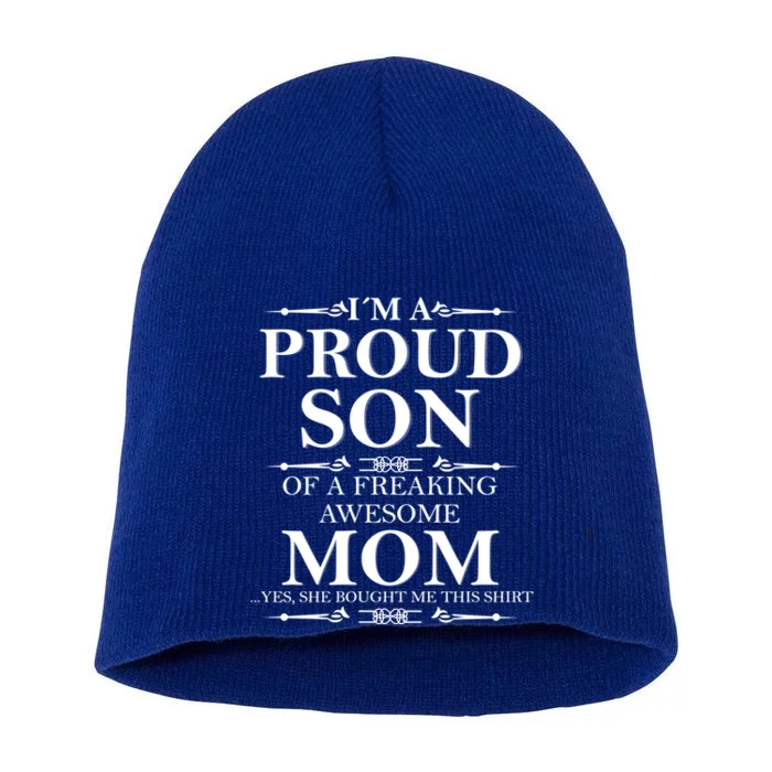 Son And Mom Gift I'm A Proud Son Of A Freaking Awesome Mom Cool Gift Short Acrylic Beanie