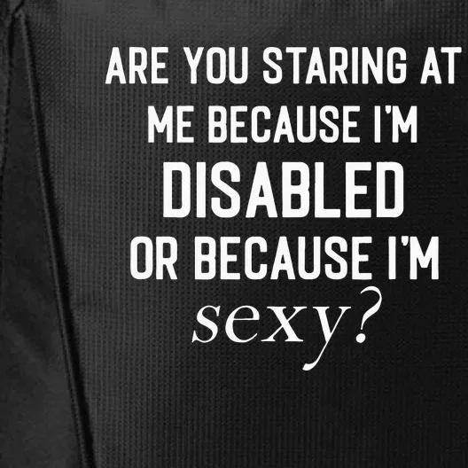 Staring At Me Because I’M Disabled Or Because I’M Sexy City Backpack