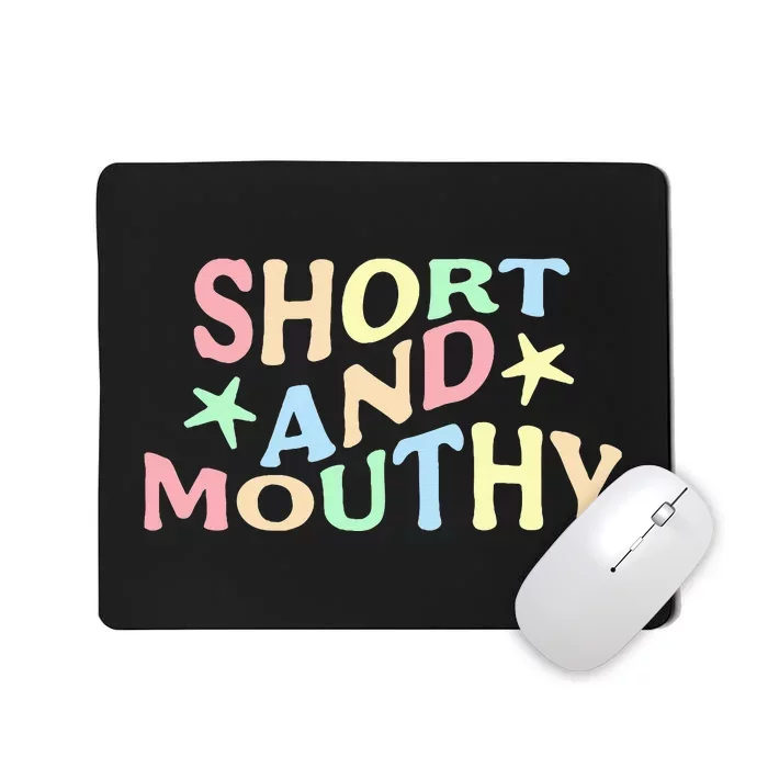 Short And Mouthy Mousepad