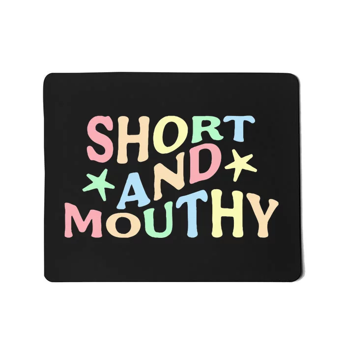 Short And Mouthy Mousepad