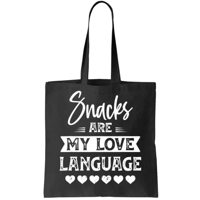 Snacks Are My Love Language. For Snacks Food Lovers Tote Bag