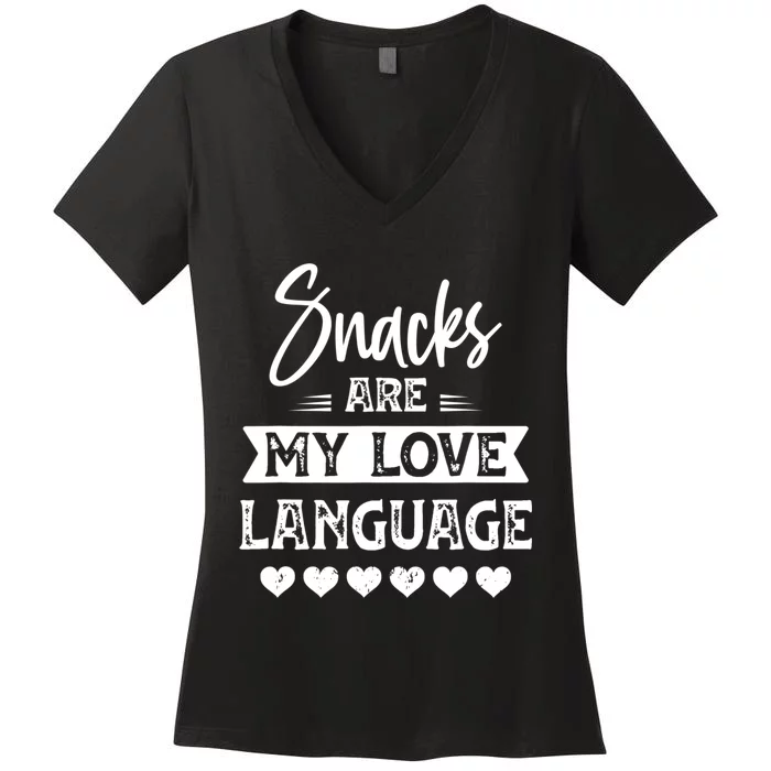 Snacks Are My Love Language. For Snacks Food Lovers Women's V-Neck T-Shirt