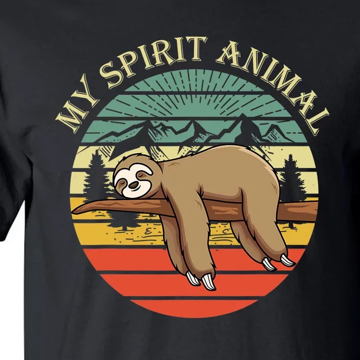 Sloths Are My Spirit Animal Sloth Is My Spirit Animal Tall T-Shirt