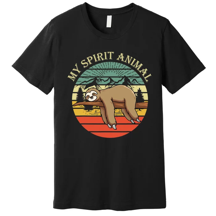 Sloths Are My Spirit Animal Sloth Is My Spirit Animal Premium T-Shirt