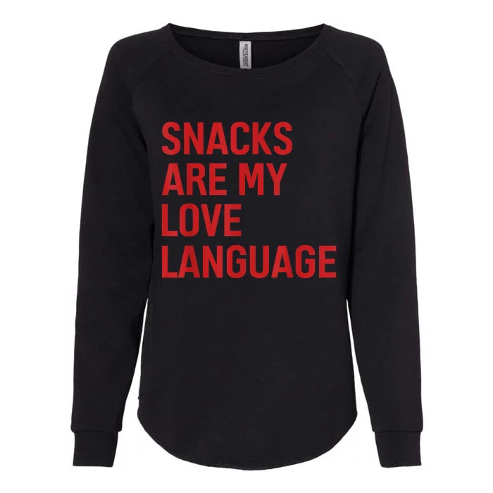 Snacks Are My Love Language. Womens California Wash Sweatshirt