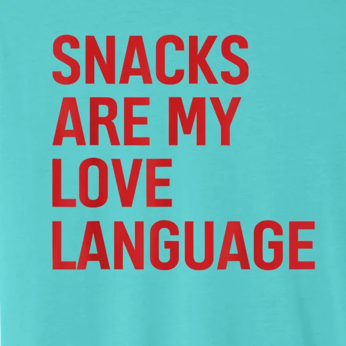 Snacks Are My Love Language. ChromaSoft Performance T-Shirt