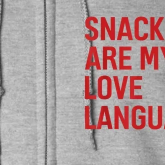 Snacks Are My Love Language. Full Zip Hoodie