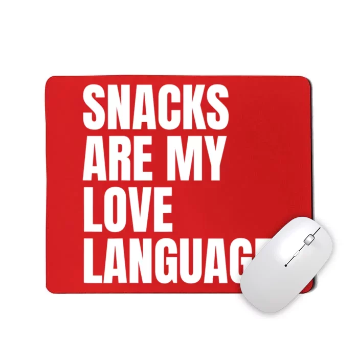 Snacks Are My Love Language, Cute Love Valentines Mousepad