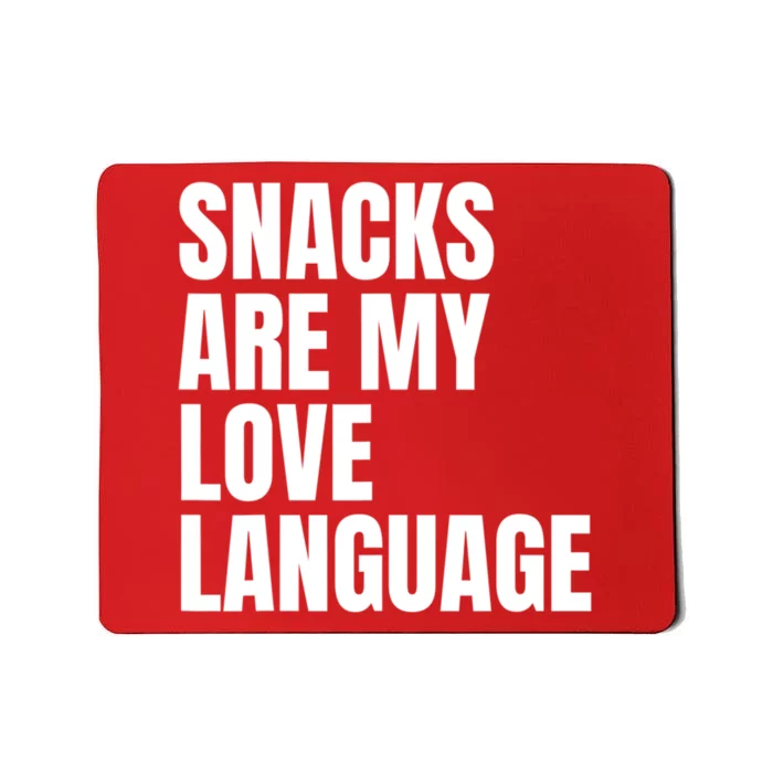 Snacks Are My Love Language, Cute Love Valentines Mousepad