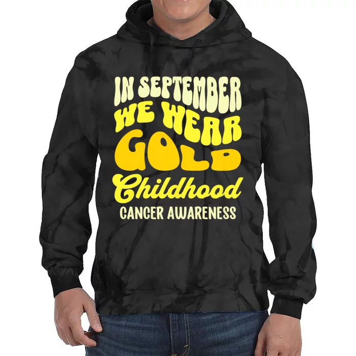 September Awareness Month Childhood Cancer Awareness Month In September We Wear Tie Dye Hoodie