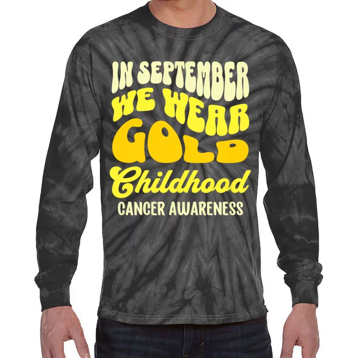 September Awareness Month Childhood Cancer Awareness Month In September We Wear Tie-Dye Long Sleeve Shirt