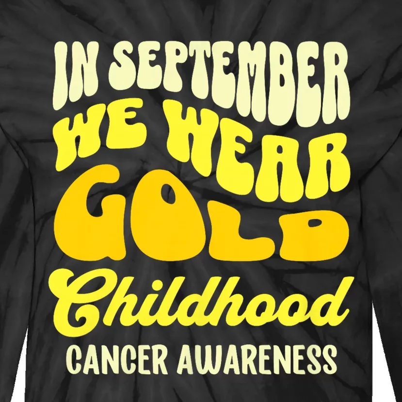 September Awareness Month Childhood Cancer Awareness Month In September We Wear Tie-Dye Long Sleeve Shirt