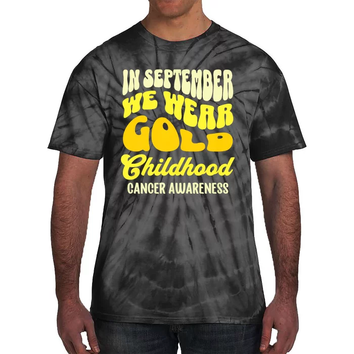 September Awareness Month Childhood Cancer Awareness Month In September We Wear Tie-Dye T-Shirt