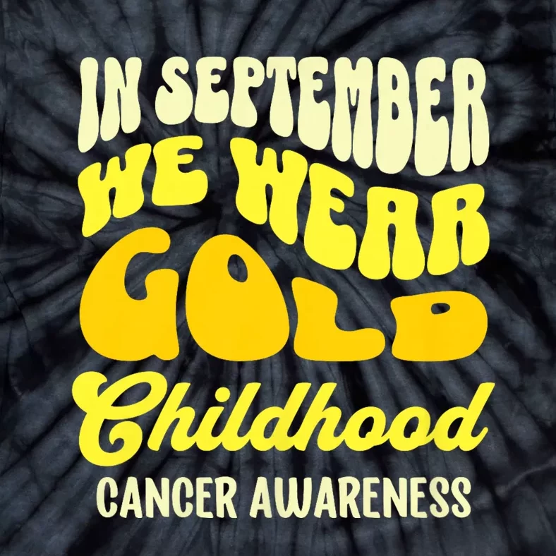 September Awareness Month Childhood Cancer Awareness Month In September We Wear Tie-Dye T-Shirt