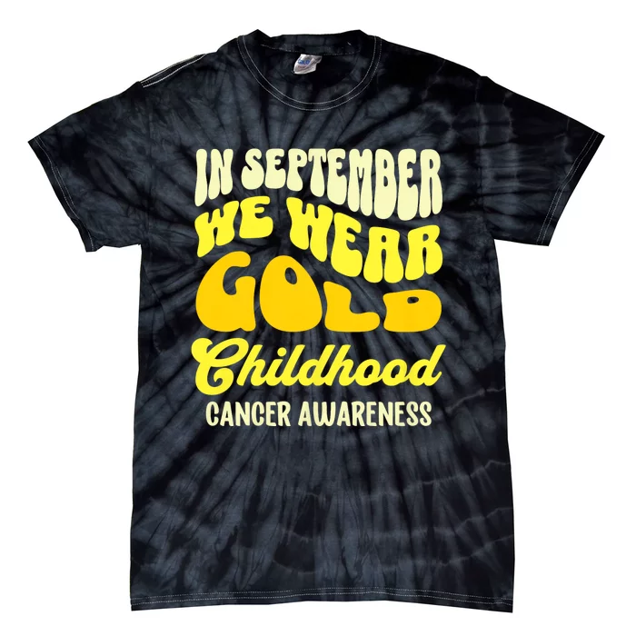 September Awareness Month Childhood Cancer Awareness Month In September We Wear Tie-Dye T-Shirt