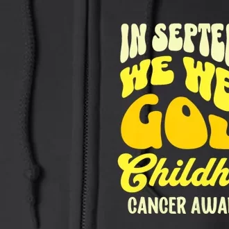 September Awareness Month Childhood Cancer Awareness Month In September We Wear Full Zip Hoodie