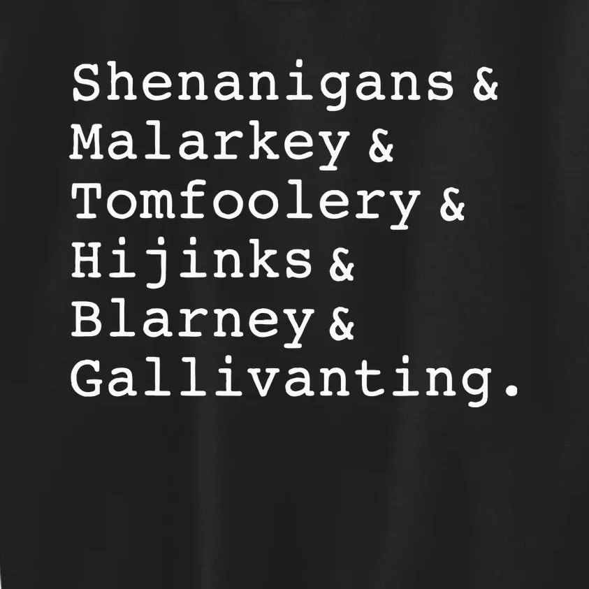 Shenanigans And Malarkey And Tomfoolery And Hijinks Blarney Kids Sweatshirt