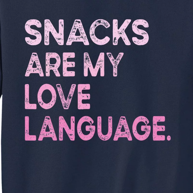 Snacks Are My Love Language Valentine Day Tall Sweatshirt