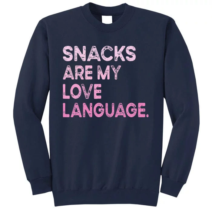 Snacks Are My Love Language Valentine Day Tall Sweatshirt