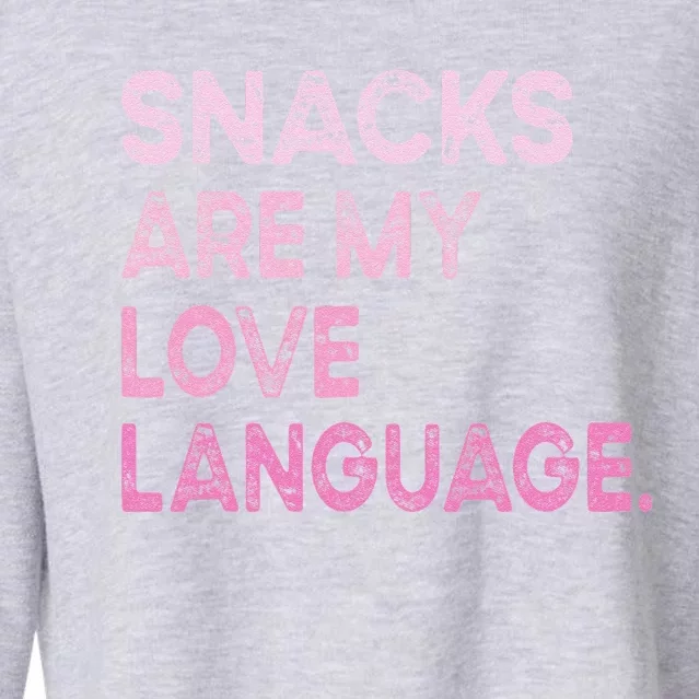 Snacks Are My Love Language Valentine Day Cropped Pullover Crew