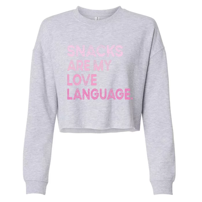 Snacks Are My Love Language Valentine Day Cropped Pullover Crew