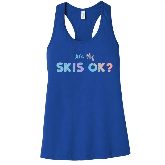 Snowboard: Are My Skis Ok? Skiing Sayings Great Gift Women's Racerback Tank