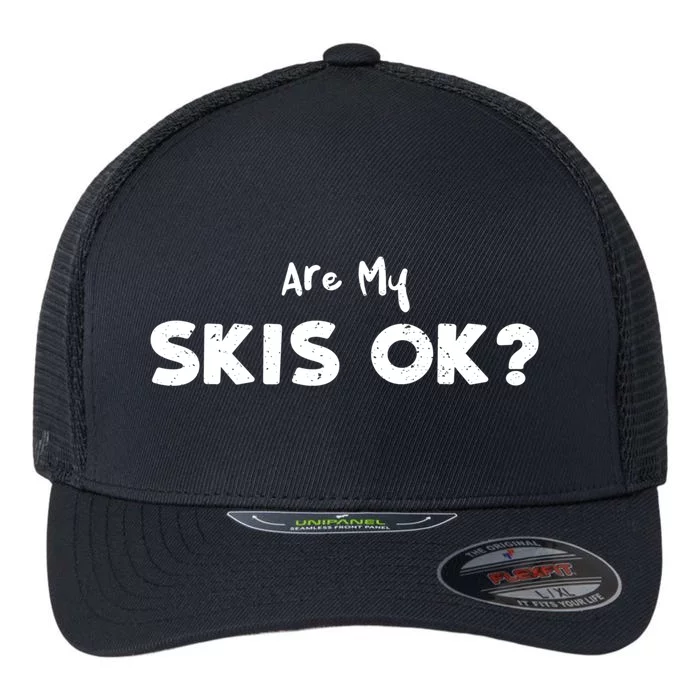 Snowboard: Are My Skis Ok? Skiing Sayings Gift Flexfit Unipanel Trucker Cap