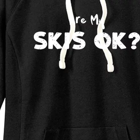 Snowboard: Are My Skis Ok? Skiing Sayings Gift Women's Fleece Hoodie