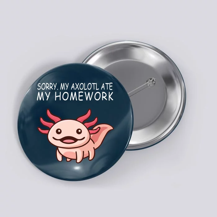 School Axolotl My Axolotl Ate My Homework Cute Axolotl Button