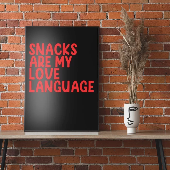 Snacks Are My Love Language Poster