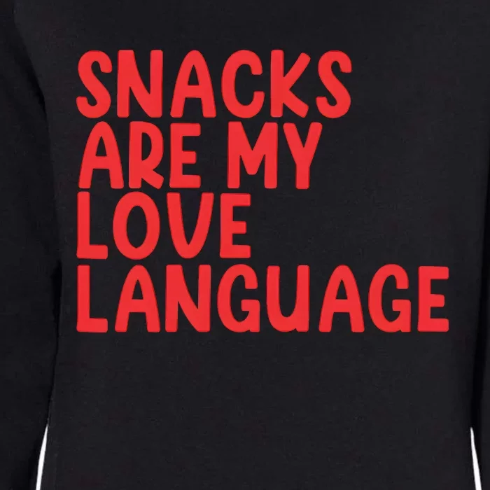 Snacks Are My Love Language Womens California Wash Sweatshirt