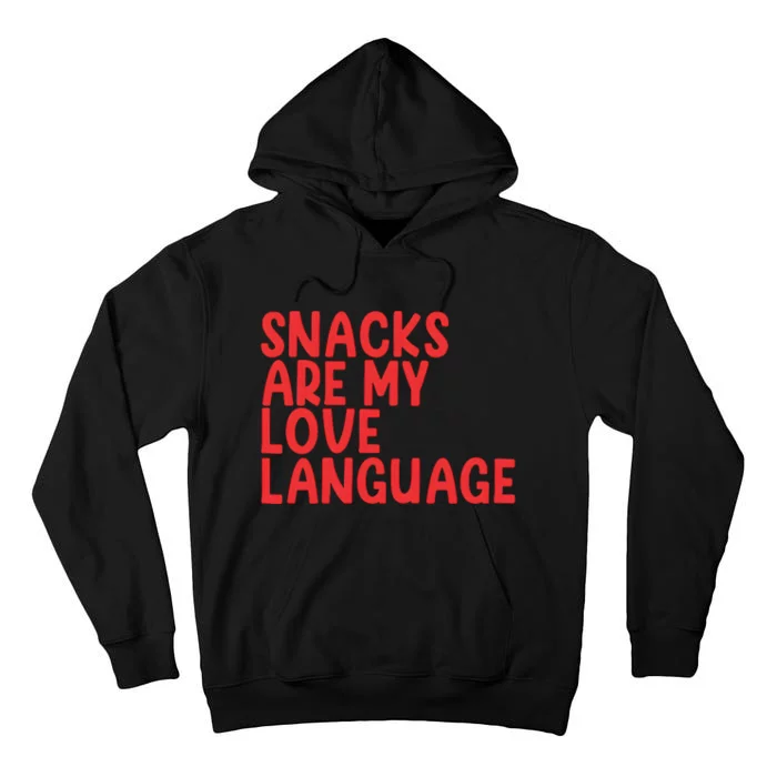 Snacks Are My Love Language Tall Hoodie